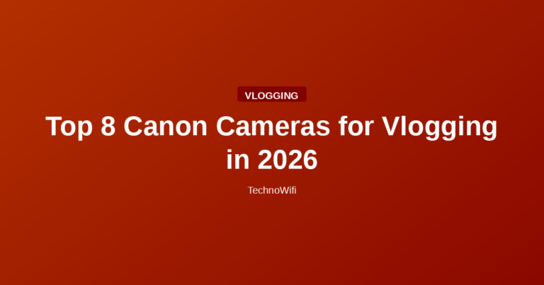 Top 8 Canon Cameras for Vlogging in 2026
