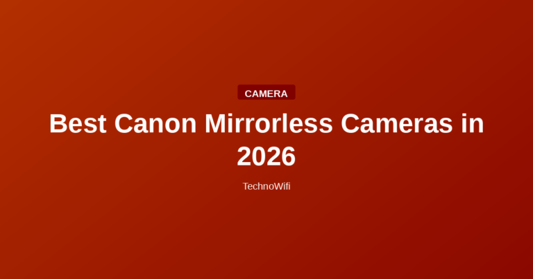 Best Canon Mirrorless Cameras in 2026