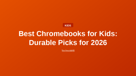 Best Chromebooks for Kids: Durable Picks for 2026