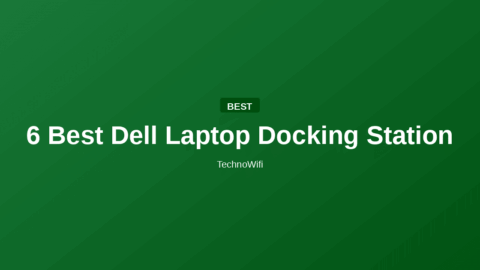 6 Best Dell Laptop Docking Station