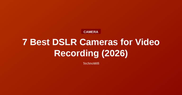 7 Best DSLR Cameras for Video Recording (2026)