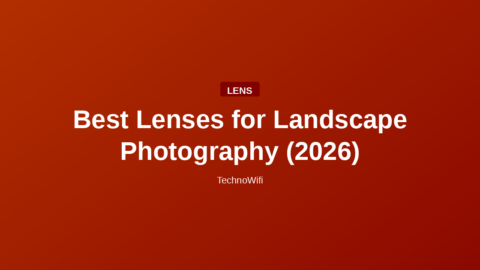 Best Lenses for Landscape Photography (2026)