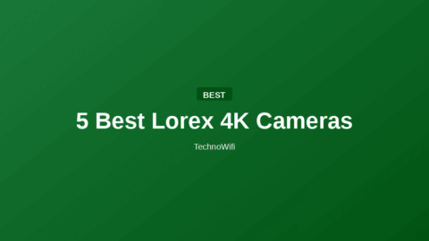 5 Best Lorex 4K Cameras