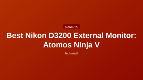Best Nikon D3200 External Monitor: Atomos Ninja V