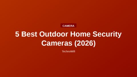 5 Best Outdoor Home Security Cameras (2026)