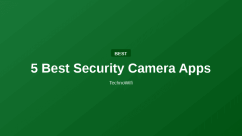 5 Best Security Camera Apps