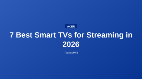 7 Best Smart TVs for Streaming in 2026