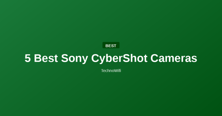 5 Best Sony CyberShot Cameras