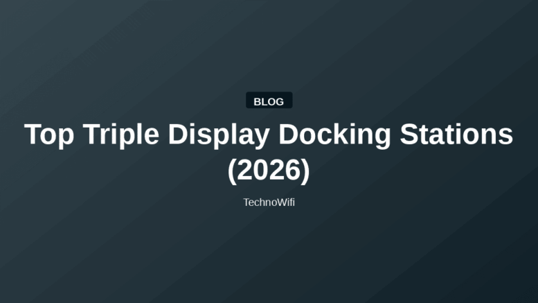 Top Triple Display Docking Stations (2026)