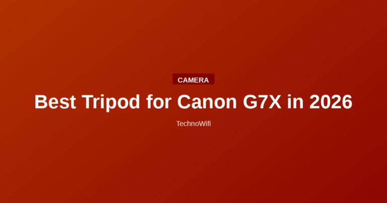 Best Tripod for Canon G7X in 2026