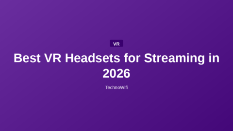 Best VR Headsets for Streaming in 2026