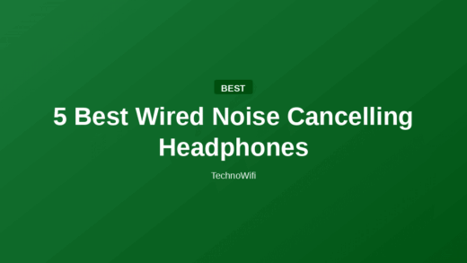 5 Best Wired Noise Cancelling Headphones