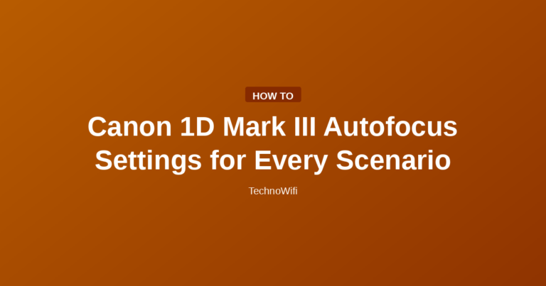 Canon 1D Mark III Autofocus Settings for Every Scenario