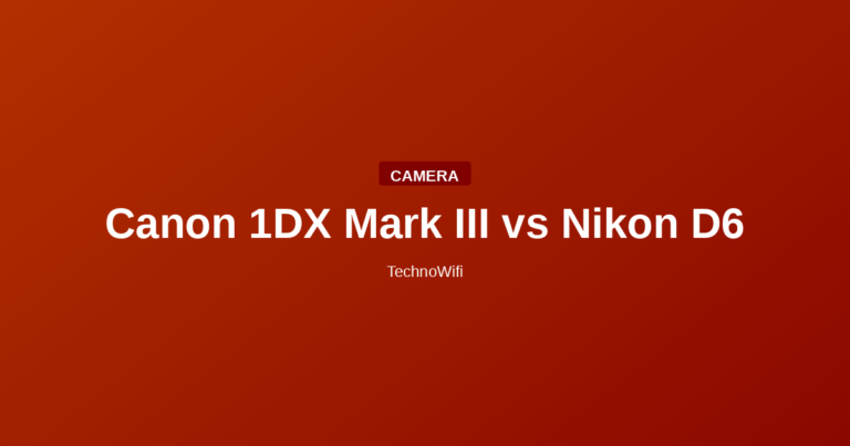 Canon 1DX Mark III vs Nikon D6