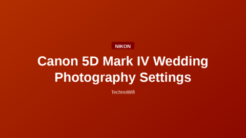 Canon 5D Mark IV Wedding Photography Settings