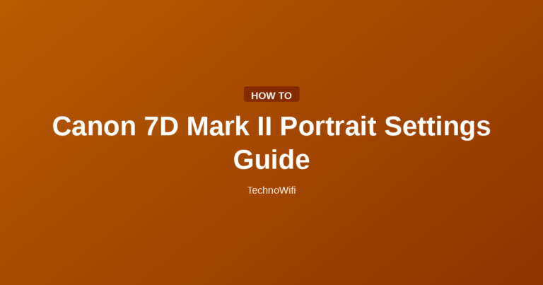 Canon 7D Mark II Portrait Settings Guide