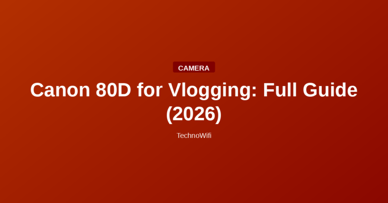 Canon 80D for Vlogging: Full Guide (2026)
