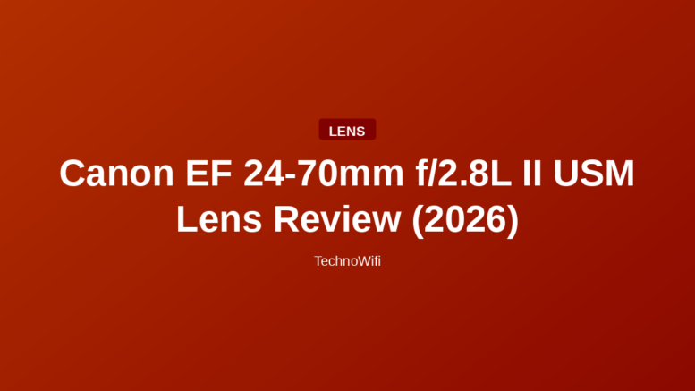 Canon EF 24-70mm f/2.8L II USM Lens Review (2026)