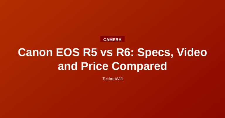 Canon EOS R5 vs R6: Specs, Video and Price Compared