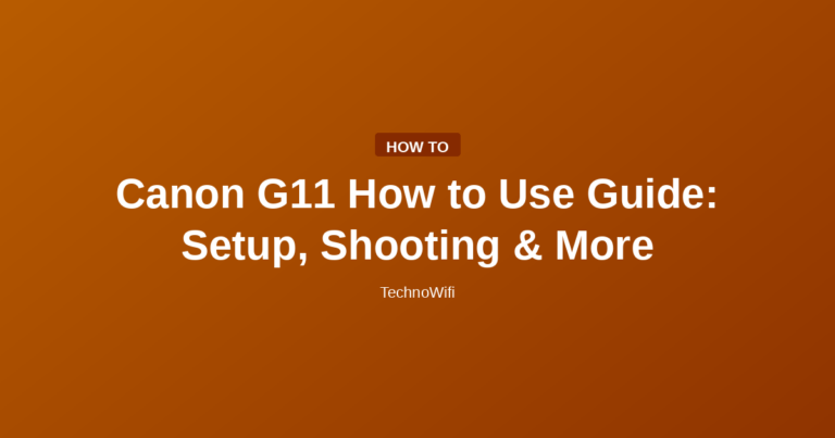 Canon G11 How to Use Guide: Setup, Shooting & More