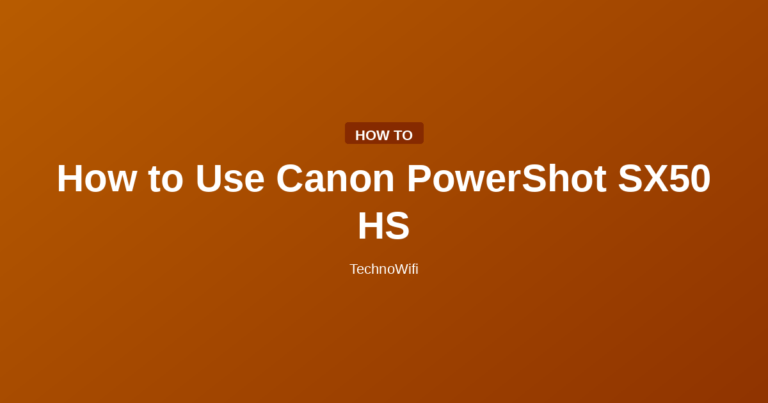 How to Use Canon PowerShot SX50 HS