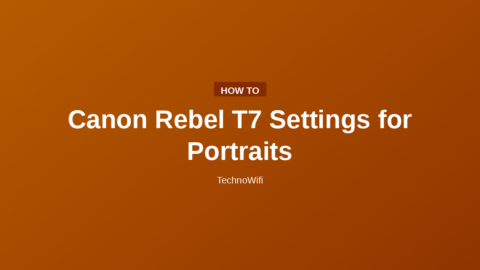 Canon Rebel T7 Settings for Portraits