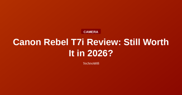 Canon Rebel T7i Review: Still Worth It in 2026?