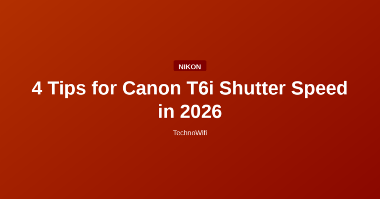 4 Tips for Canon T6i Shutter Speed in 2026
