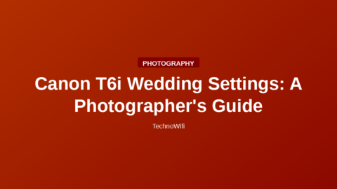 Canon T6i Wedding Settings: A Photographer's Guide