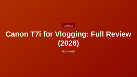 Canon T7i for Vlogging: Full Review (2026)
