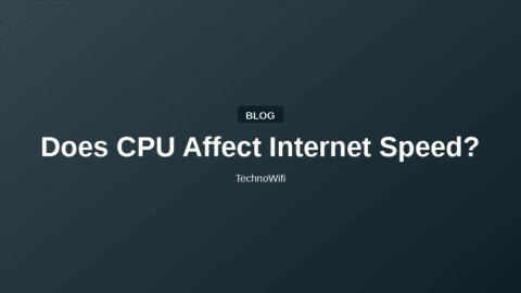 Does CPU Affect Internet Speed?