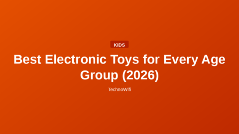 Best Electronic Toys for Every Age Group (2026)