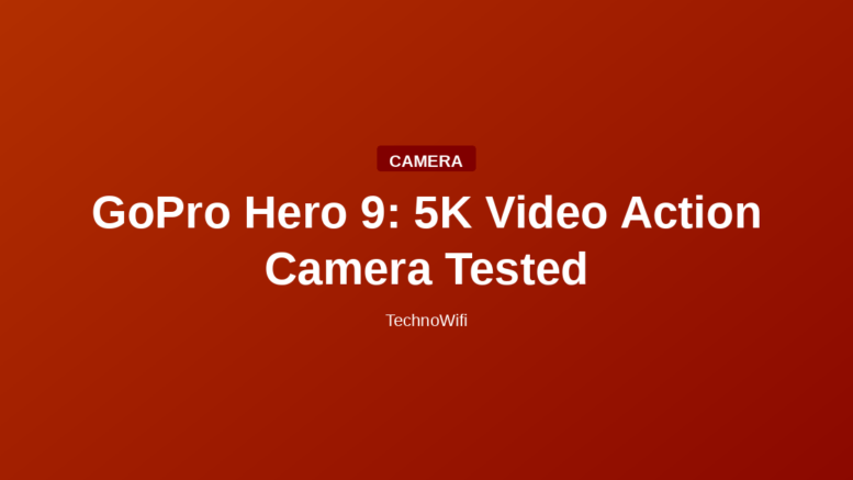GoPro Hero 9: 5K Video Action Camera Tested