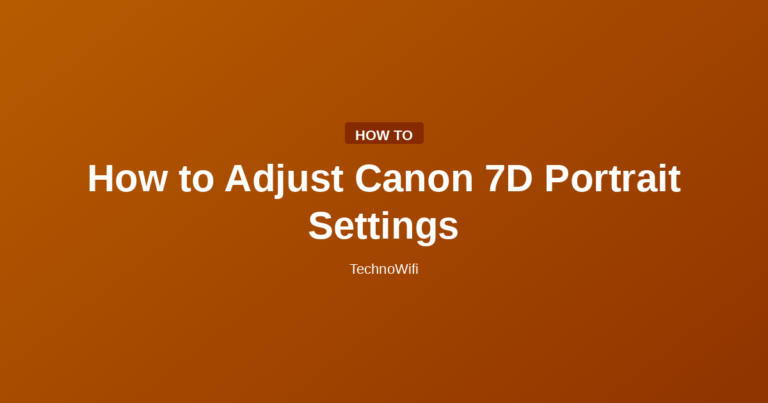 How to Adjust Canon 7D Portrait Settings