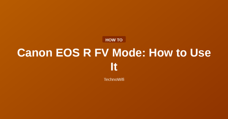 Canon EOS R FV Mode: How to Use It