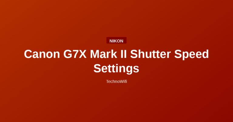 Canon G7X Mark II Shutter Speed Settings