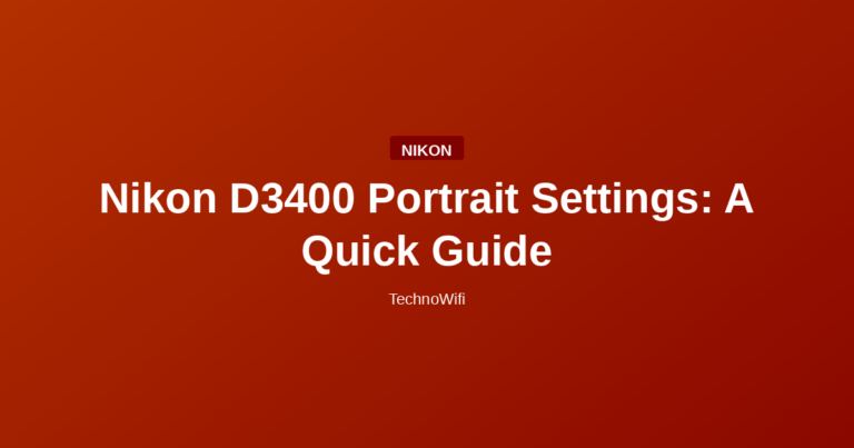 Nikon D3400 Portrait Settings: A Quick Guide