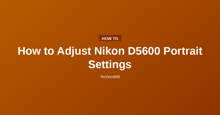 How to Adjust Nikon D5600 Portrait Settings