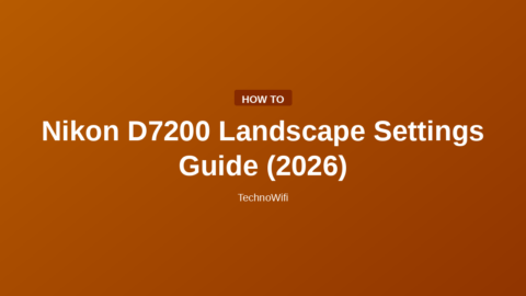 Nikon D7200 Landscape Settings Guide (2026)