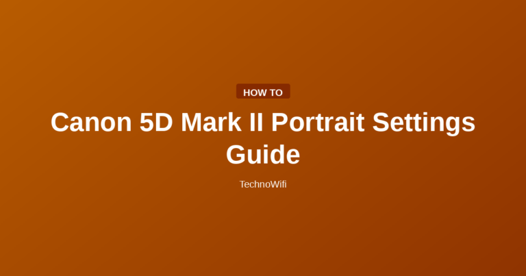 Canon 5D Mark II Portrait Settings Guide