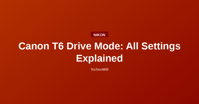 Canon T6 Drive Mode: All Settings Explained