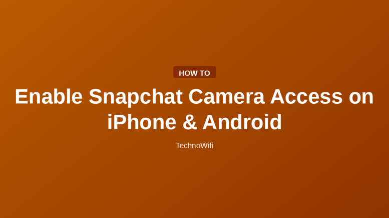 Enable Snapchat Camera Access on iPhone & Android