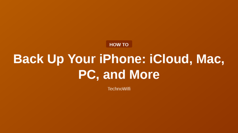 Back Up Your iPhone: iCloud, Mac, PC, and More