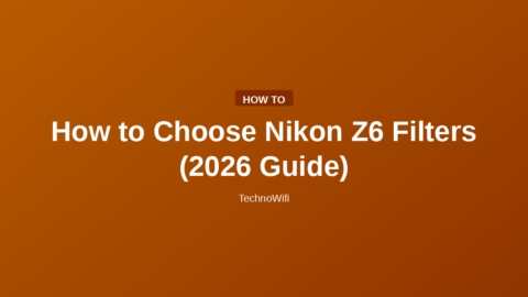 How to Choose Nikon Z6 Filters (2026 Guide)