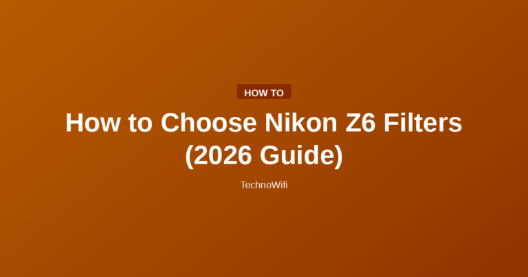 How to Choose Nikon Z6 Filters (2026 Guide)