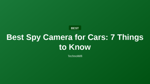Best Spy Camera for Cars: 7 Things to Know