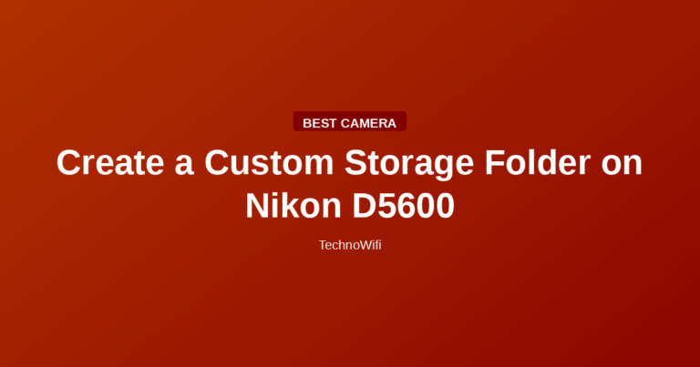 Create a Custom Storage Folder on Nikon D5600
