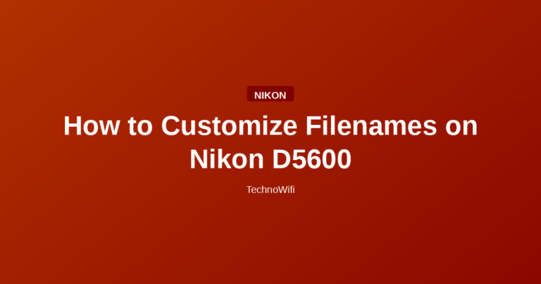 How to Customize Filenames on Nikon D5600