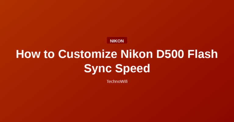 How to Customize Nikon D500 Flash Sync Speed