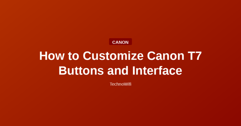 How to Customize Canon T7 Buttons and Interface